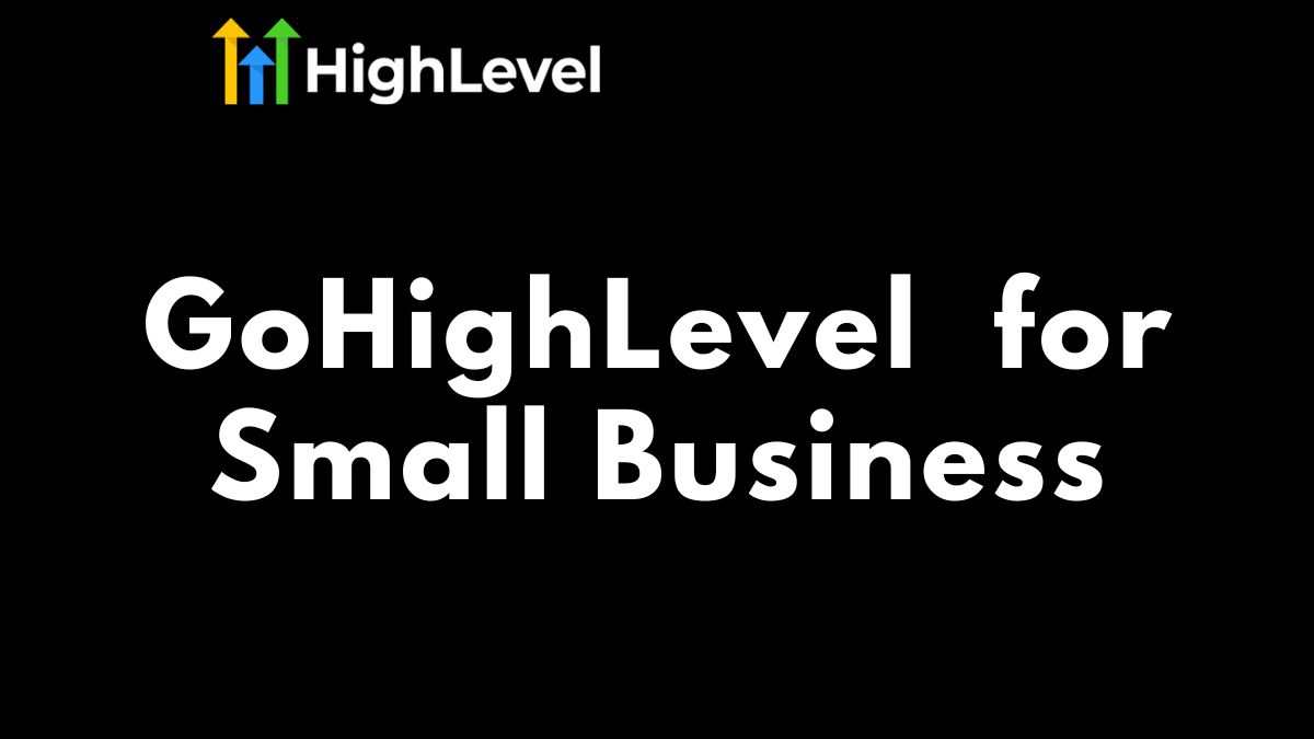 GoHighLevel for Small Business