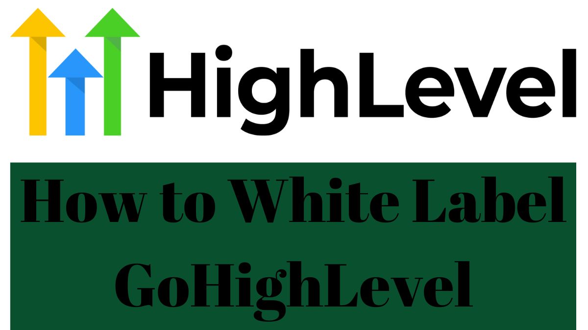 How to White Label Gohighlevel